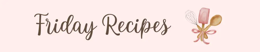 Friday Recipes | Delicious Recipes from Around the World